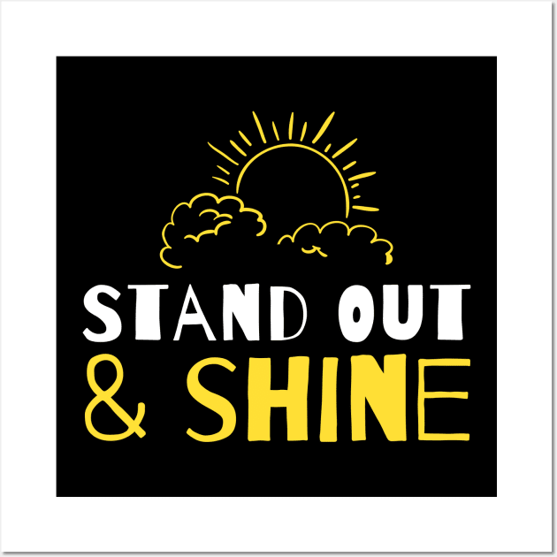 Stand out and shine Wall Art by bumblethebee